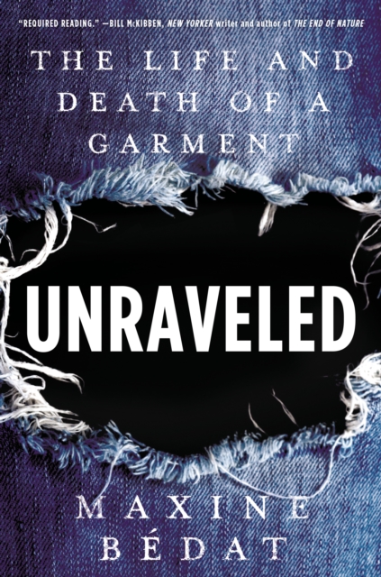 Unraveled : The Life and Death of a Garment, Hardback Book