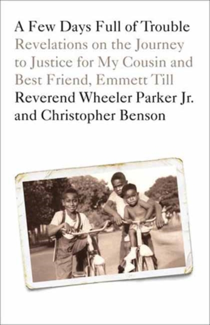 A Few Days Full of Trouble : Revelations on the Journey to Justice for My Cousin and Best Friend, Emmett Till, Paperback / softback Book