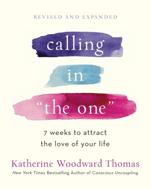 Calling in The One Revised and Updated : 7 Weeks to Attract the Love of Your Life, Paperback / softback Book