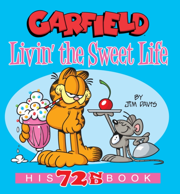 Garfield Livin' the Sweet Life : His 72nd Book, Paperback / softback Book