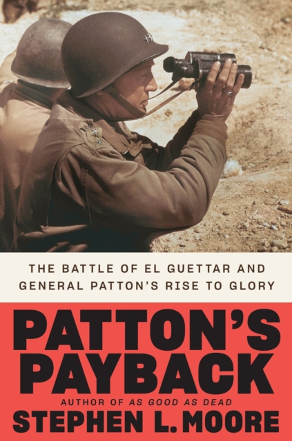 Patton's Payback : The Battle of El Guettar and General Patton's Rise to Glory, Hardback Book