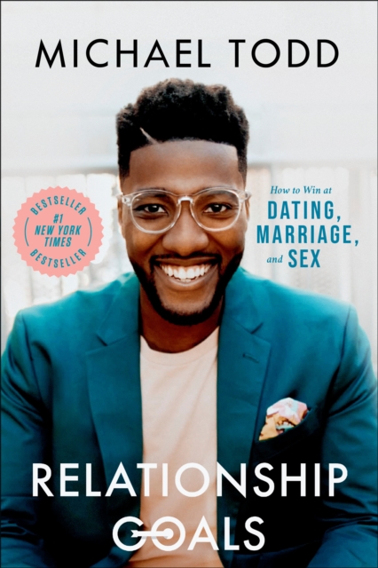 Relationship Goals : How to Win at Dating, Marriage, and Sex, Hardback Book