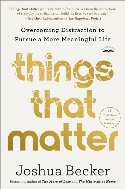 Things That Matter : Overcoming Distraction to Pursue a More Meaningful Life, Paperback / softback Book