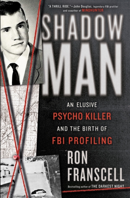 Shadowman : An Elusive Psycho Killer and the Birth of FBI Profiling, Hardback Book