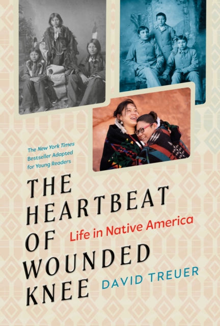 The Heartbeat of Wounded Knee (Young Readers Adaptation) : Life in Native America, Hardback Book