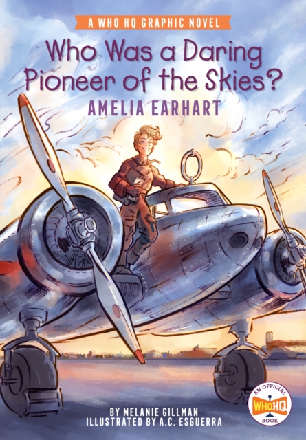 Who Was a Daring Pioneer of the Skies?: Amelia Earhart : A Who HQ Graphic Novel, Paperback / softback Book