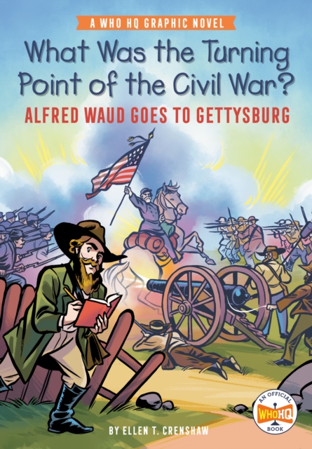 What Was the Turning Point of the Civil War?: Alfred Waud Goes to Gettysburg : A Who HQ Graphic Novel, Paperback / softback Book
