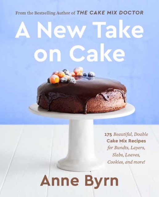 A New Take on Cake : 175 Beautiful, Doable Cake Mix Recipes for Bundts, Layers, Slabs, Loaves, Cookies, and More!, Paperback / softback Book