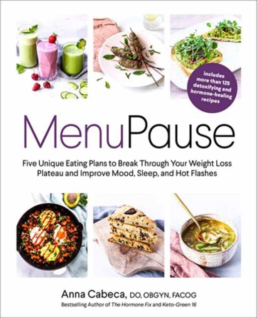 MenuPause : Five Unique Eating Plans to Break Through Your Weight Loss Plateau and Improve Mood, Sleep, and Hot Flashes , Hardback Book