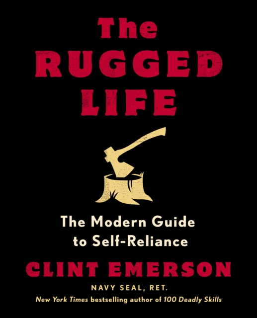 The Rugged Life : The Modern Homesteading Guide to Self-Reliance, Paperback / softback Book