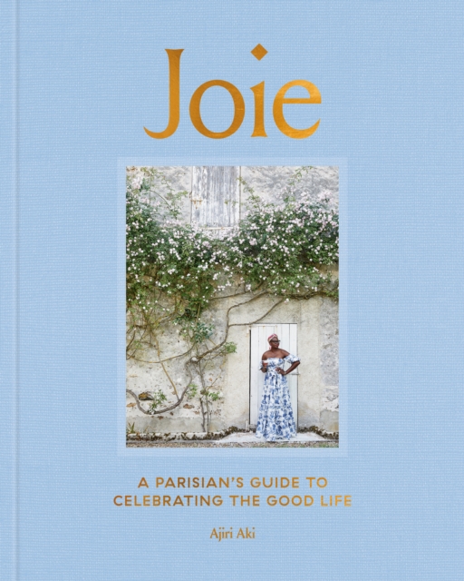 Joie : A Parisian's Guide to Celebrating the Good Life, Hardback Book