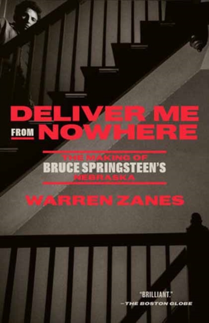 Deliver Me from Nowhere : The Making of Bruce Springsteen's Nebraska, Paperback / softback Book