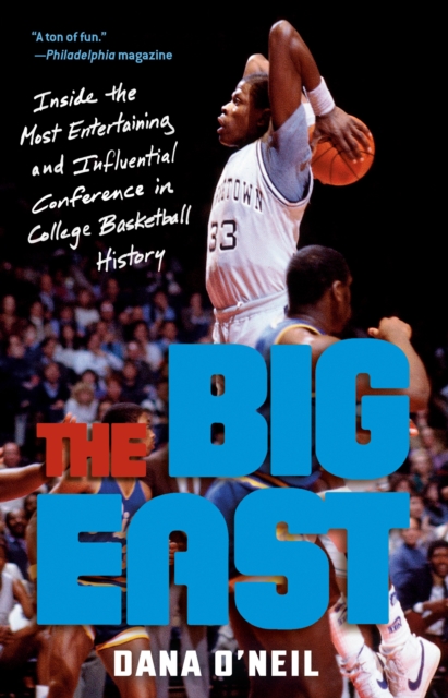 The Big East : Inside the Most Entertaining and Influential Conference in College Basketball History, Paperback / softback Book