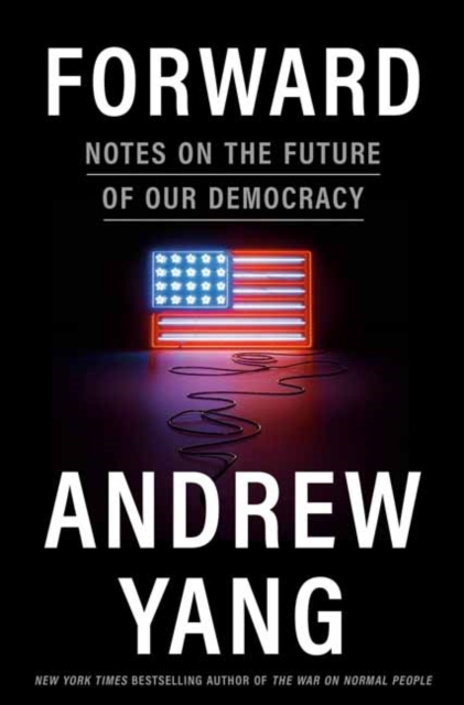 Forward : Notes on the Future of Our Democracy, Hardback Book