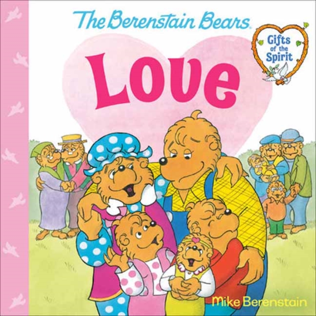 Love (Berenstain Bears Gifts of the Spirit), Paperback / softback Book