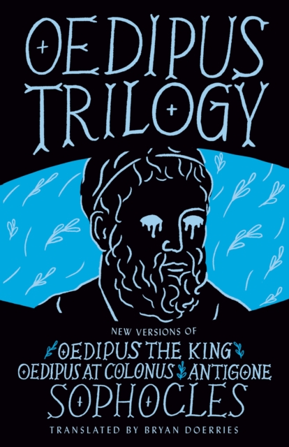 Oedipus Trilogy : New Versions of Sophocles' Oedipus the King, Oedipus at Colonus, and Antigone, Paperback / softback Book