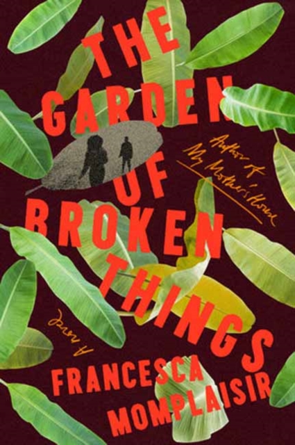 The Garden of Broken Things : A novel, Hardback Book