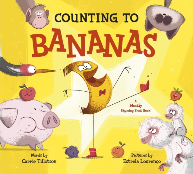 Counting to Bananas : A Mostly Rhyming Fruit Book, Hardback Book