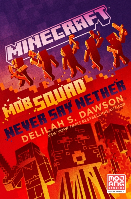 Minecraft: Mob Squad: Never Say Nether : An Official Minecraft Novel, Hardback Book