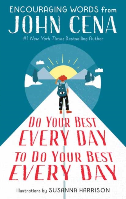 Do Your Best Every Day to Do Your Best Every Day : Encouraging Words from John Cena, Hardback Book