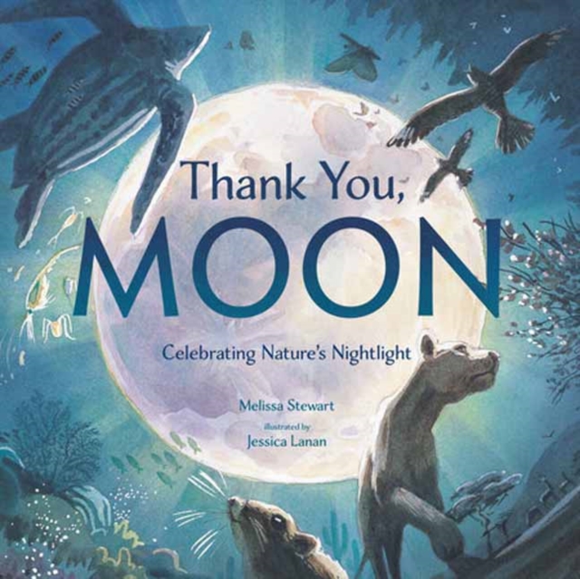 Thank You, Moon : Celebrating Nature's Nightlight, Hardback Book