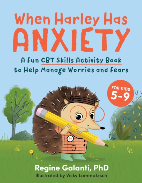 When Harley Has Anxiety : A Fun CBT Skills Activity Book for Overcoming Worries and Fears, Paperback / softback Book