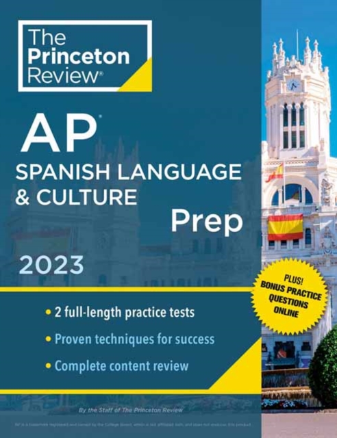 Princeton Review AP Spanish Language & Culture Prep, 2023 : 2 Practice Tests + Online Drills + Content Review + Strategies & Techniques, Paperback / softback Book
