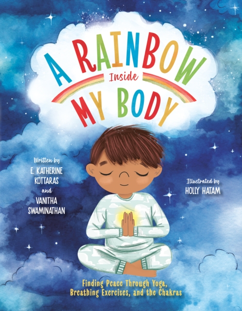 A Rainbow Inside My Body : Finding Peace Through Yoga, Breathing Exercises, and the Chakras, Hardback Book
