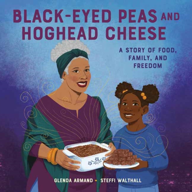 Black-Eyed Peas And Hoghead Cheese : A Story of Food, Family, and Freedom, Hardback Book