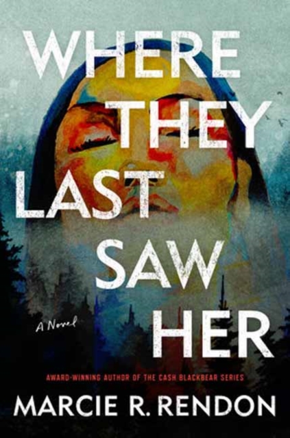 Where They Last Saw Her : A Novel, Hardback Book