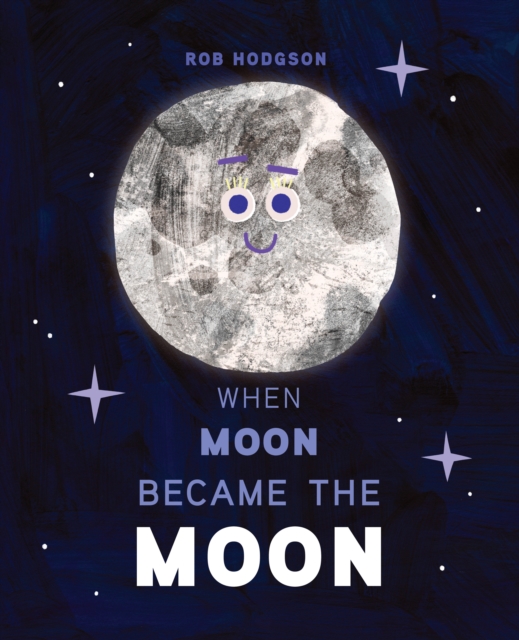 When Moon Became the Moon, Hardback Book