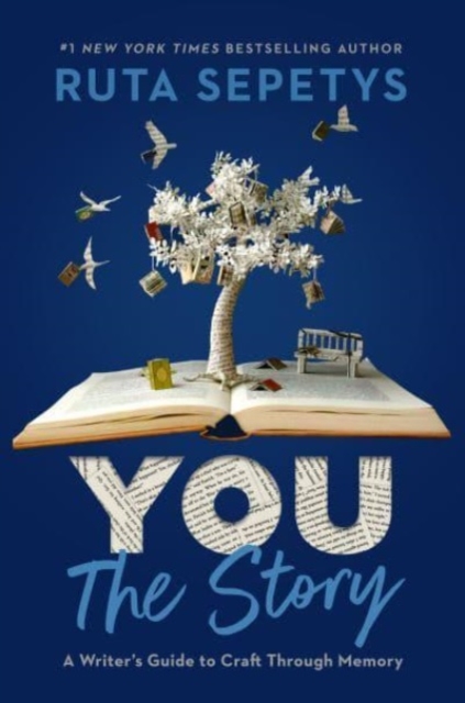 You: The Story : A Writer's Guide to Craft Through Memory, Hardback Book