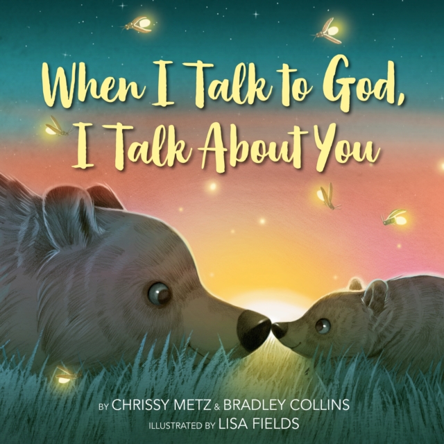 When I Talk to God, I Talk About You, Hardback Book