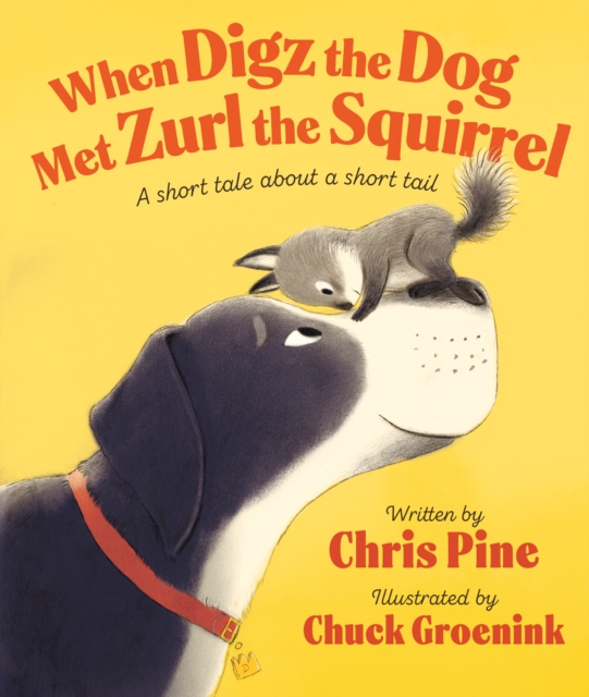 When Digz the Dog Met Zurl the Squirrel : A Short Tale About a Short Tail, Hardback Book