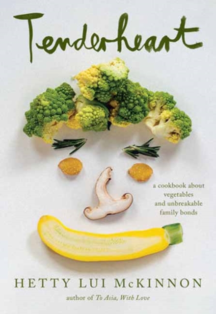 Tenderheart : A Cookbook About Vegetables and Unbreakable Family Bonds, Hardback Book