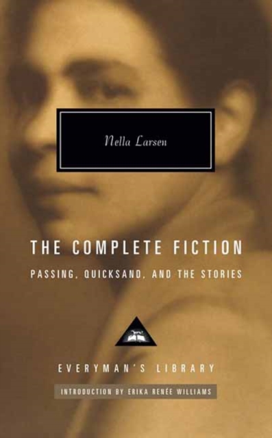 The Complete Fiction of Nella Larsen : Passing, Quicksand, and the Stories, Hardback Book