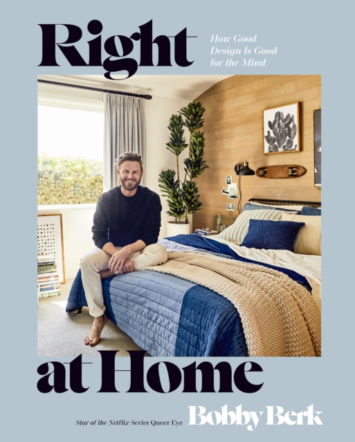 Right at Home : How Good Design Is Good for the Mind: An Interior Design Book, Hardback Book