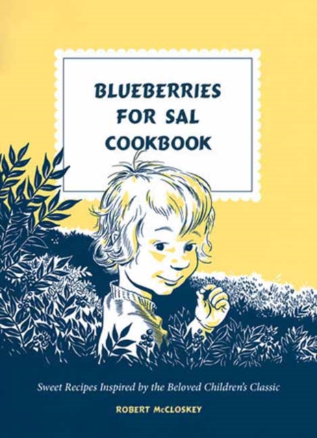Blueberries for Sal Cookbook : Sweet Recipes Inspired by the Beloved Children's Classic, Hardback Book