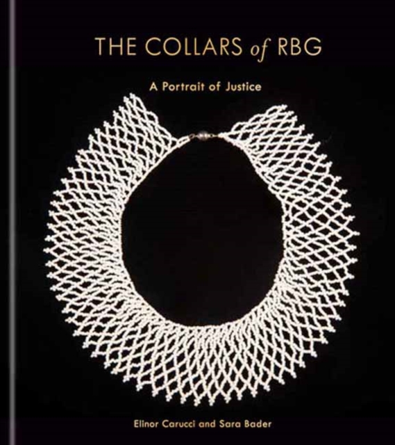 The Collars of RBG : A Portrait of Justice, Hardback Book