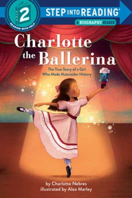 Charlotte the Ballerina : The True Story of a Girl Who Made Nutcracker History, Paperback / softback Book