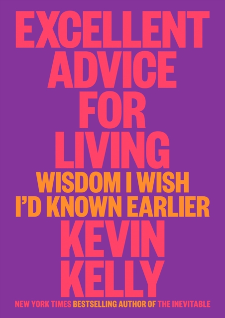 Excellent Advice For Living : Wisdom I Wish I'd Known Earlier, Hardback Book