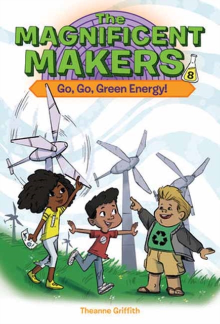 The Magnificent Makers #8: Go, Go, Green Energy!, Paperback / softback Book