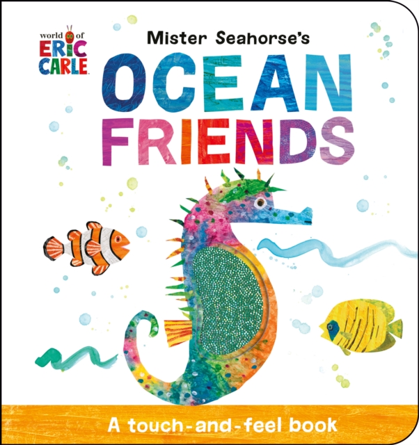 Mister Seahorse's Ocean Friends : A Touch-and-Feel Book, Board book Book