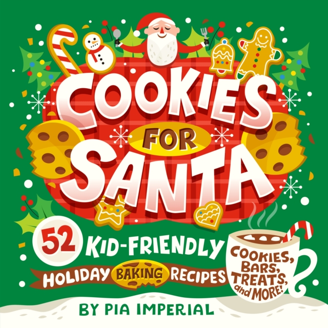 Cookies for Santa : 52 Kid-Friendly Holiday Baking Recipes, Paperback / softback Book