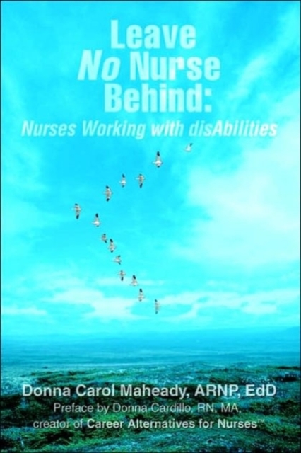 Leave No Nurse Behind : Nurses Working with Disabilities, Paperback / softback Book