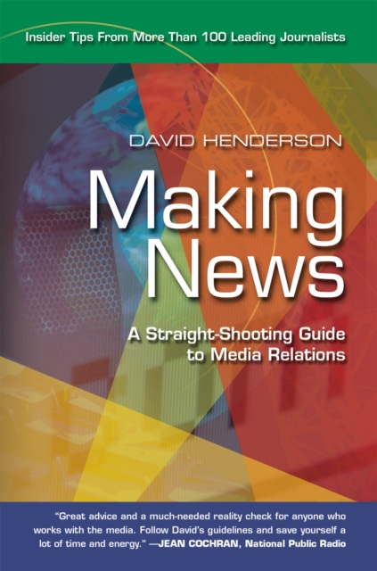 Making News : A Straight-Shooting <Br>Guide to Media Relations, EPUB eBook