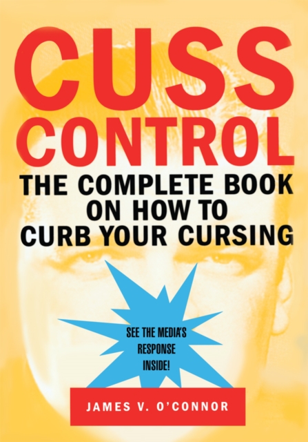 Cuss Control : The Complete Book on How to Curb Your Cursing, EPUB eBook