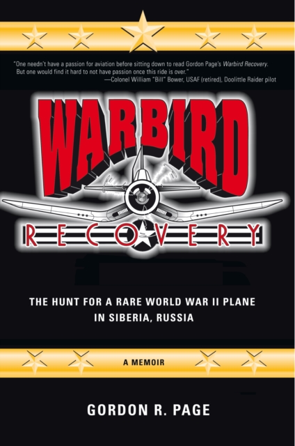 Warbird Recovery : The Hunt for a Rare World War Ii Plane in Siberia, Russia, EPUB eBook