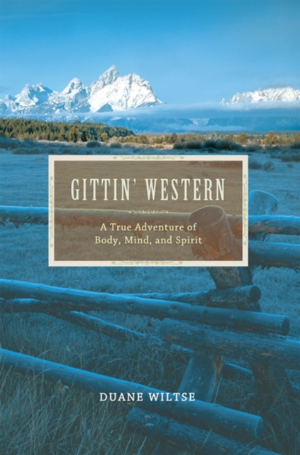 Gittin' Western : <Br><Br>A True Adventure of <Br>Body, Mind, and Spirit, EPUB eBook