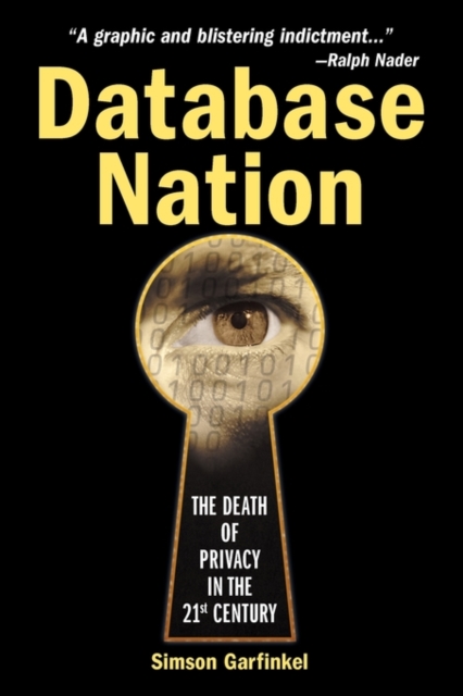 Database Nation : The Death of Privacy in the 21st Century, Paperback / softback Book